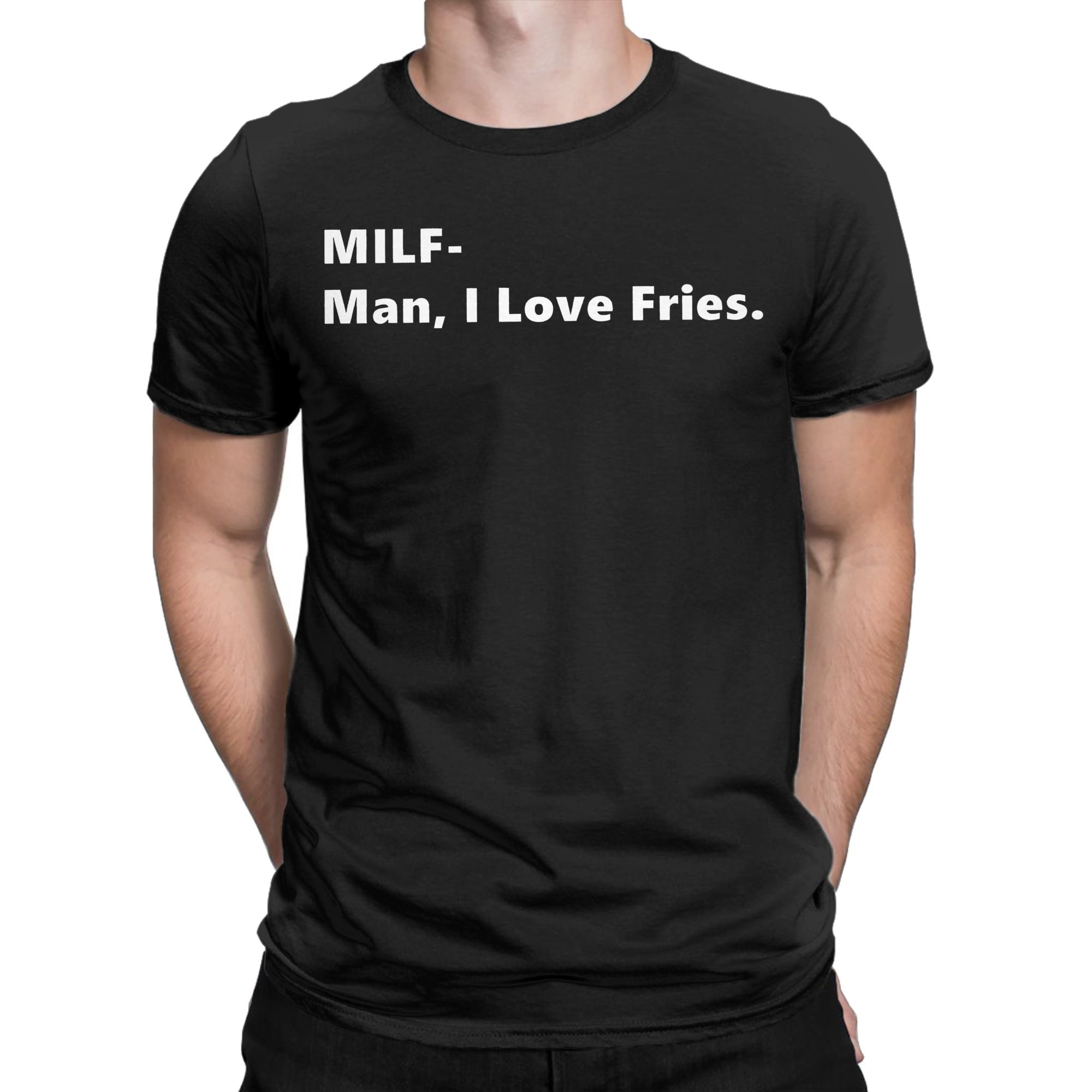 Summer Clothing Ideas - MILF Man I Love Fries Funny